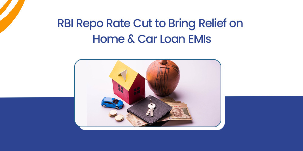 RBI Repo Rate Cut Relief on Home and Car Loan