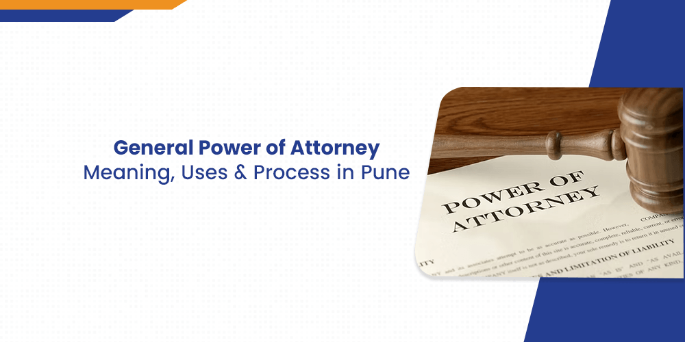 General Power of Attorney: Meaning, Uses, and Process in Pune