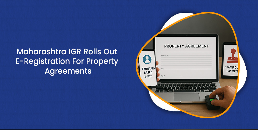 Maharashtra IGR Rolls Out E-Registration For Property Agreements