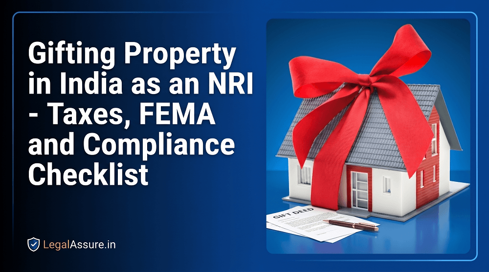 Gifting Property in India as an NRI: Rules, Tax Implications, FEMA Compliance & Gift Deed Guide (2026)