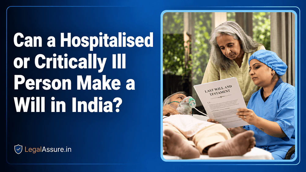 Can a Hospitalised or Seriously Sick Person Make a Will in India?