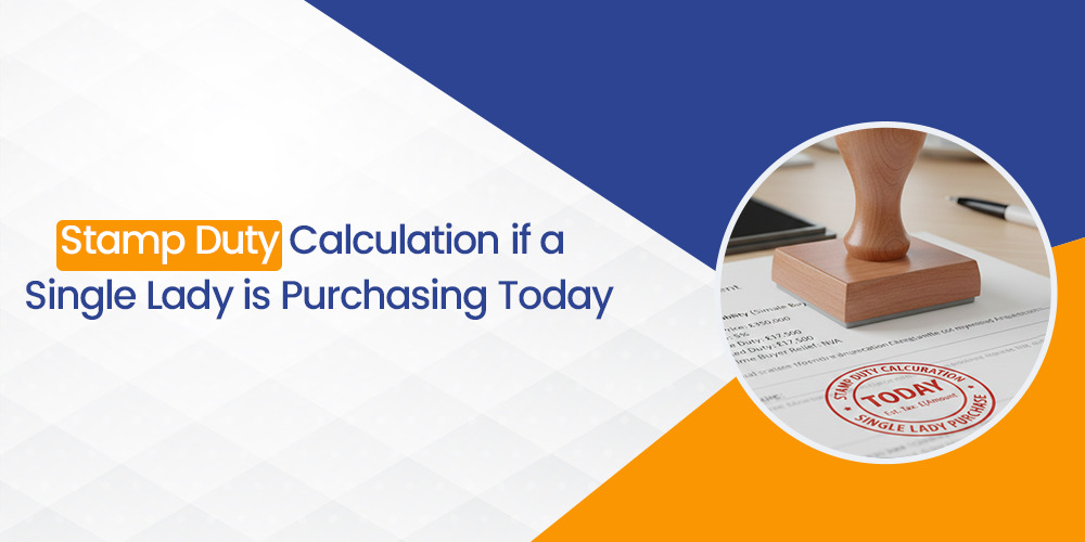 Stamp Duty Calculation if a Single Lady is Purchasing Today